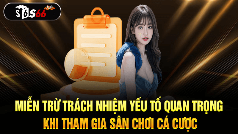 Các Tình Huống Áp Dụng Miễn Trừ Trách Nhiệm S666 com