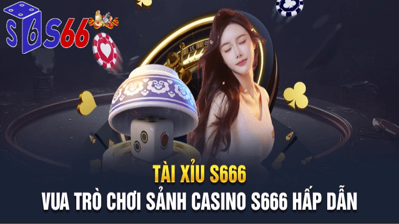 vua cá cược casino s666 com hấp dẫn