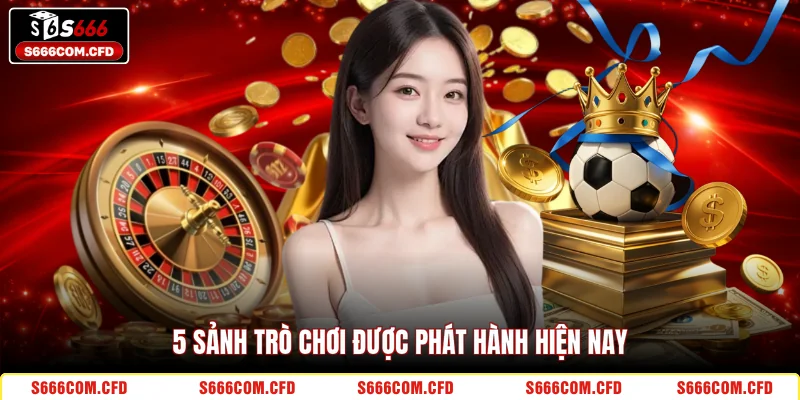 5 sảnh trò chơi được phát hành hiện nay