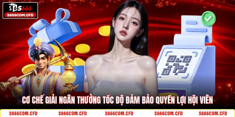 Cơ chế giải ngân thưởng tốc độ đảm bảo quyền lợi hội viên 