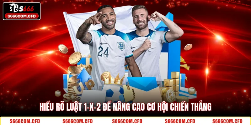 Hiểu rõ luật 1-X-2 để nâng cao cơ hội chiến thắng