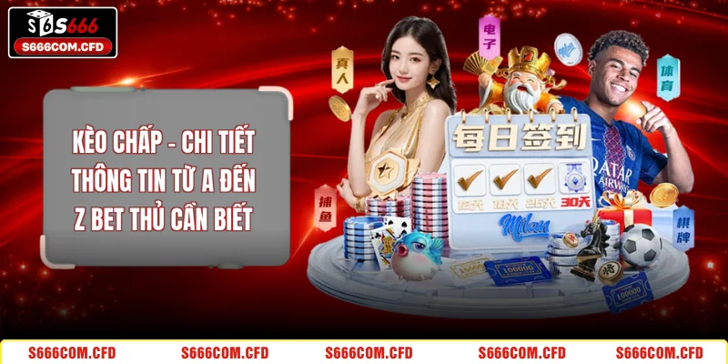 Kèo Chấp - Chi Tiết Thông Tin Từ A Đến Z Bet Thủ Cần Biết
