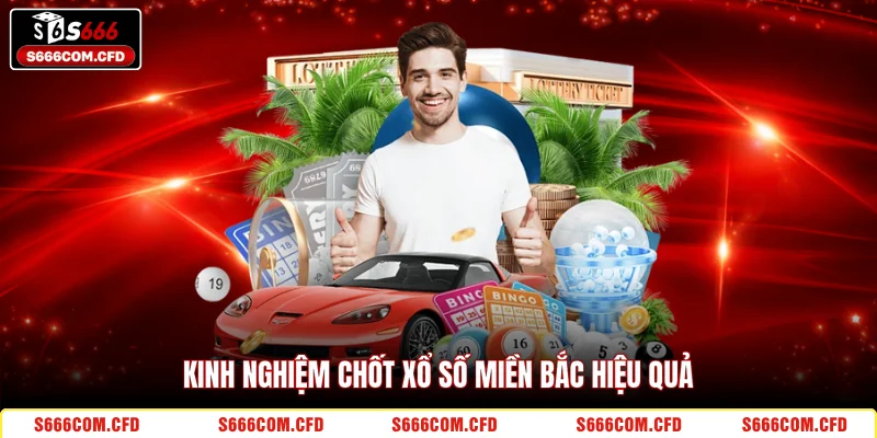 Kinh nghiệm chốt xổ số miền Bắc hiệu quả