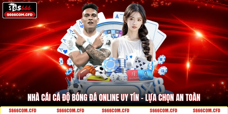 Nhà cái cá độ bóng đá online uy tín - Lựa chọn an toàn 