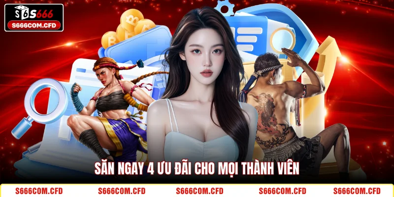 Săn ngay 4 ưu đãi cho mọi thành viên