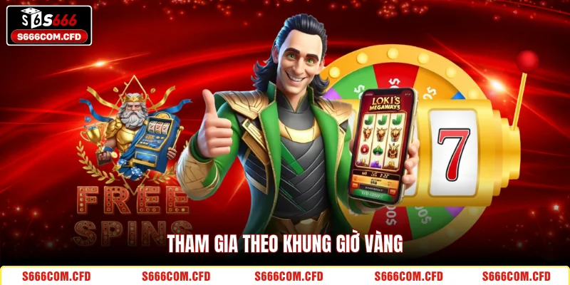 Tham gia theo khung giờ vàng