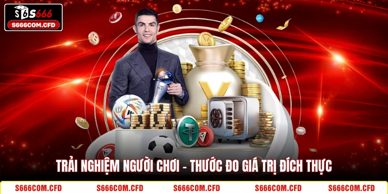 Trải nghiệm người chơi – Thước đo giá trị đích thực 