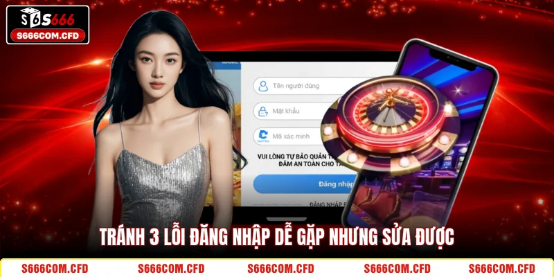 Tránh 3 lỗi đăng nhập dễ gặp nhưng sửa được